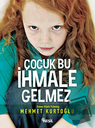 Çocuk Bu İhmale Gelmez - Mehmet Kurtoğlu - Nesil Yayınları - Fiyatı - 