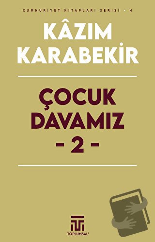 Çocuk Davamız - 2 - Kazım Karabekir - Toplumsal Kitap - Fiyatı - Yorum