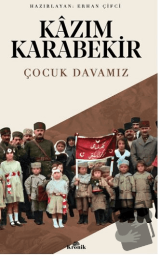 Çocuk Davamız - Kazım Karabekir - Kronik Kitap - Fiyatı - Yorumları - 