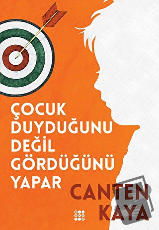 Çocuk Duyduğunu Değil Gördüğünü Yapar - Canten Kaya - Dokuz Yayınları 