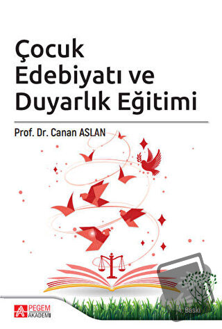 Çocuk Edebiyatı ve Duyarlık Eğitimi - Canan Aslan - Pegem Akademi Yayı