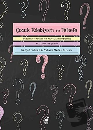 Çocuk Edebiyatı Ve Felsefe Öğretmen Ve Veliler İçin P4C Uygulama Örnek