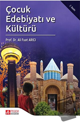 Çocuk Edebiyatı ve Kültürü - Ali Fuat Arıcı - Pegem Akademi Yayıncılık