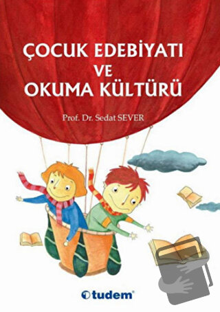 Çocuk Edebiyatı ve Okuma Kültürü - Sedat Sever - Tudem Yayınları - Fiy