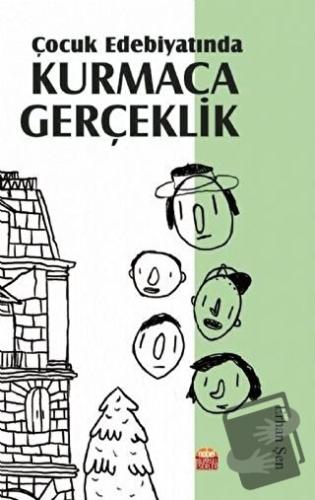 Çocuk Edebiyatında Kurmaca Gerçeklik - Erhan Şen - Nobel Bilimsel Eser