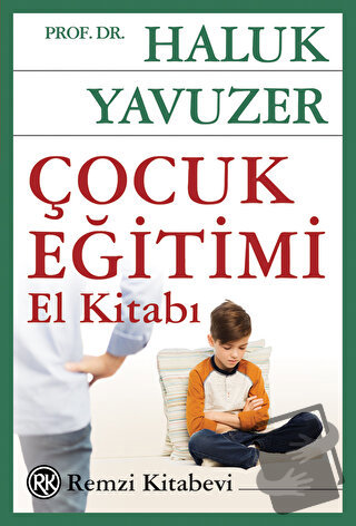 Çocuk Eğitimi El Kitabı - Haluk Yavuzer - Remzi Kitabevi - Fiyatı - Yo