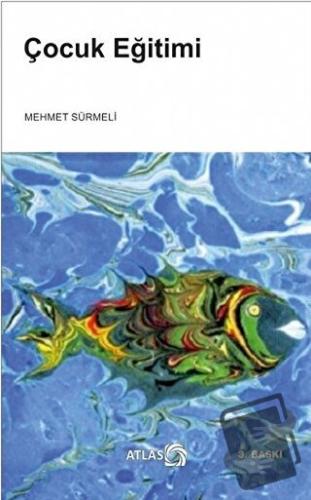 Çocuk Eğitimi - Mehmet Sürmeli - Atlas Kitap - Fiyatı - Yorumları - Sa