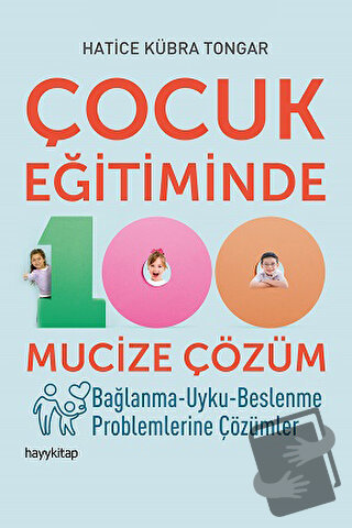 Çocuk Eğitiminde 100 Mucize Çözüm - Hatice Kübra Tongar - Hayykitap - 