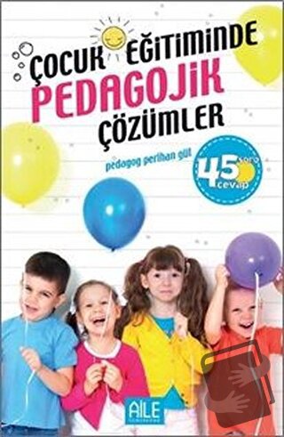 Çocuk Eğitiminde Pedagojik Çözümler - Perihan Gül - Semerkand Aile Yay