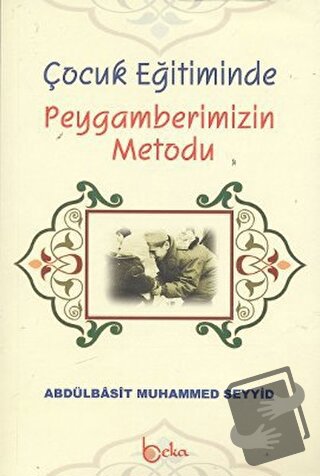 Çocuk Eğitiminde Peygamberimizin Metodu - Abdulbasıt Muhammed Seyyid -