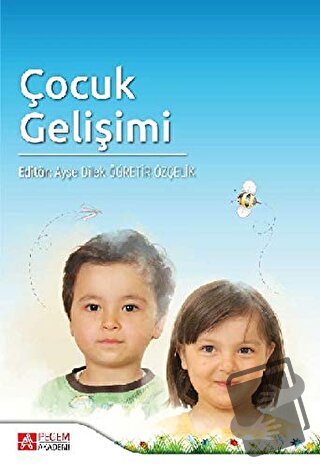 Çocuk Gelişimi - Ayşe Dilek Öğretir Özçelik - Pegem Akademi Yayıncılık