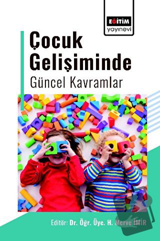 Çocuk Gelişiminde Güncel Kavramlar - H. Merve İmir - Eğitim Yayınevi -