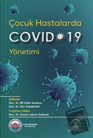 Çocuk Hastalarda Covid-19 Yönetimi - Ahu Pakdemirli - EMA Tıp Kitabevi