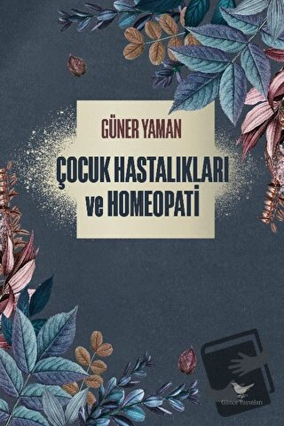 Çocuk Hastalıkları ve Homeopati - Güner Yaman - Günce Yayınları - Fiya