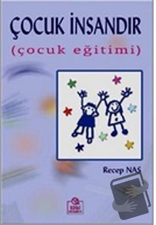 Çocuk İnsandır - Recep Nas - Ezgi Kitabevi Yayınları - Fiyatı - Yoruml