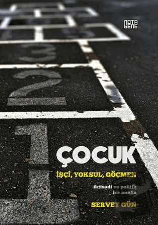 Çocuk: İşçi,Yoksul,Göçmen - Servet Gün - Nota Bene Yayınları - Fiyatı 