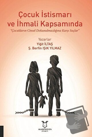 Çocuk İstismarı ve İhmali Kapsamında Çocukların Cinsel Dokunulmazlığın