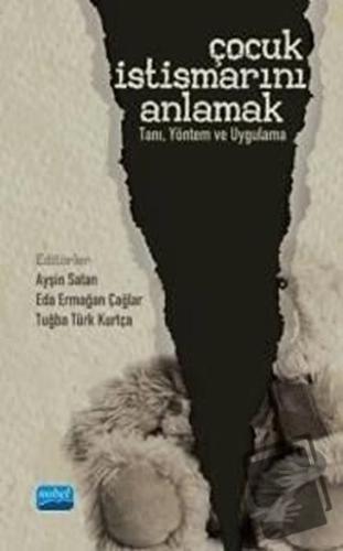 Çocuk İstismarını Anlamak - Ayten Kaya Kılıç - Nobel Akademik Yayıncıl