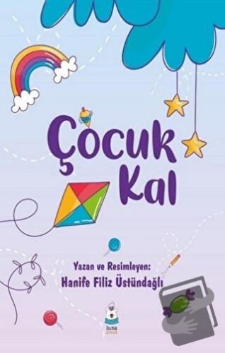 Çocuk Kal - Hanife Filiz Üstündağlı - Luna Yayınları - Fiyatı - Yoruml