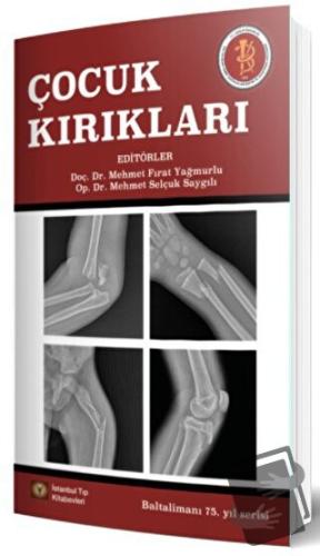 Çocuk Kırıkları - Mehmet Fırat Yağmurlu - İstanbul Tıp Kitabevi - Fiya