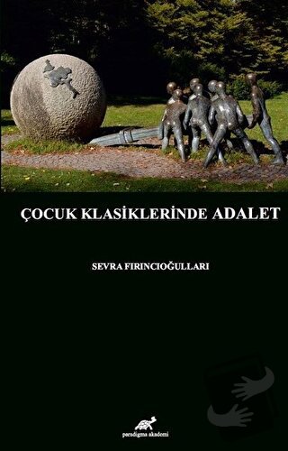 Çocuk Klasiklerinde Adalet - Sevra Fırıncıoğulları - Paradigma Akademi