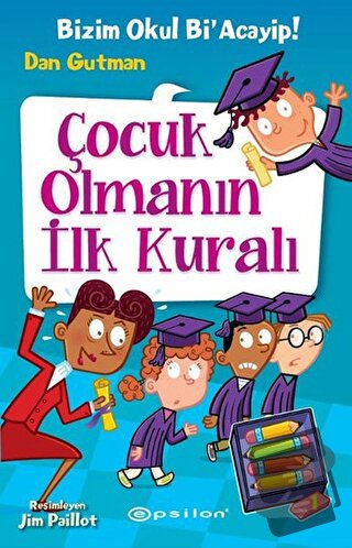 Çocuk Olmanın İlk Kuralı (Ciltli) - Dan Gutman - Epsilon Yayınevi - Fi