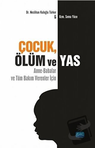 Çocuk Ölüm ve Yas - Neslihan Kuloğlu Türker - Nobel Akademik Yayıncılı