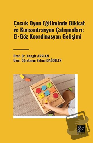 Çocuk Oyun Eğitiminde Dikkat ve Konsantrasyon Çalışmaları: El - Göz Ko