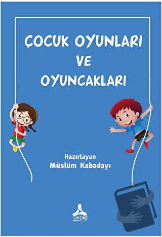 Çocuk Oyunları ve Oyuncakları - Müslüm Kabadayı - Sonçağ Yayınları - F