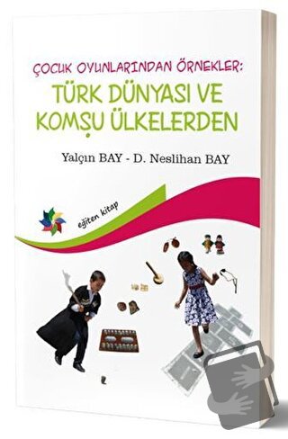 Çocuk Oyunlarından Örnekler : Türk Dünyası ve Komşu Ülkeler - D. Nesli