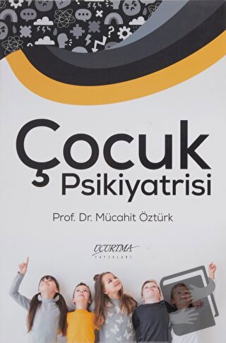 Çocuk Psikiyatrisi - Mücahit Öztürk - Uçurtma Yayınları - Fiyatı - Yor