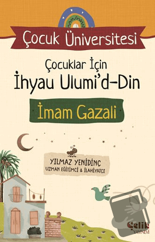 Çocuk Üniversitesi - Çocuklar için İhyau Ulumiddin - Yılmaz Yenidinç -