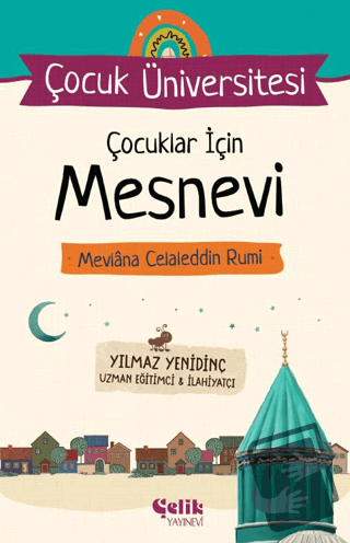 Çocuk Üniversitesi - Çocuklar İçin Mesnevi - Yılmaz Yenidinç - Çelik Y