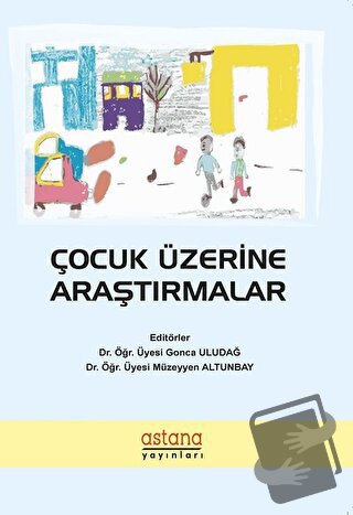 Çocuk Üzerine Araştırmalar - Gonca Uludağ - Astana Yayınları - Fiyatı 