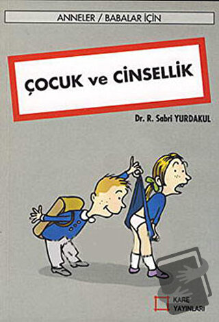 Çocuk ve Cinsellik - R. Sabri Yurdakul - Kare Yayınları - Fiyatı - Yor