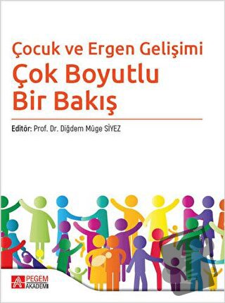 Çocuk ve Ergen Gelişimi - Çok Boyutlu Bir Bakış - Aksel Çelik - Pegem 