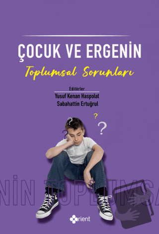 Çocuk ve Ergenin Toplumsal Sorunları - Kolektif - Orient Yayınları - F