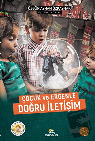 Çocuk ve Ergenle Doğru İletişim - Özgür Ayhan Özkaynak - Ekinoks Yayın