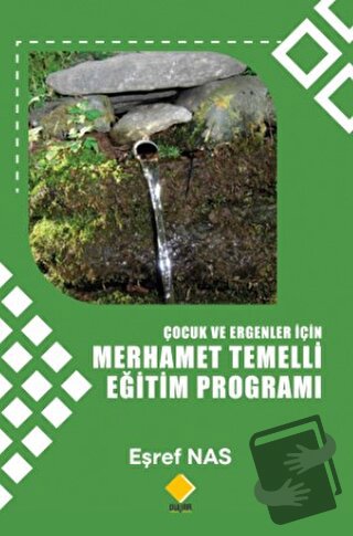 Çocuk Ve Ergenler İçin Merhamet Temelli Eğitim Programı - Eşref Nas - 