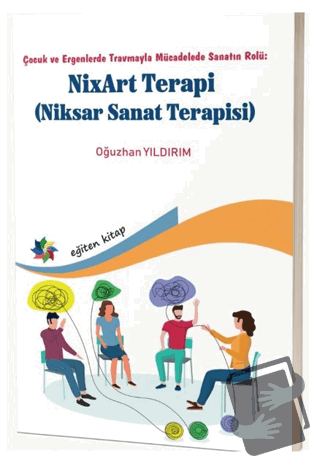 Çocuk ve Ergenlerde Travmayla Mücadelede Sanatın Rolü: NixArt Terapi -