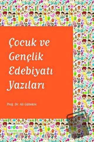 Çocuk ve Gençlik Edebiyatı Yazıları - Ali Gültekin - Erdem Yayınları -