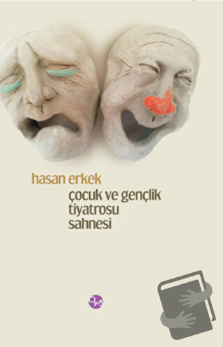 Çocuk ve Gençlik Tiyatrosu Sahnesi (Ciltli) - Hasan Erkek - Opus Yayın