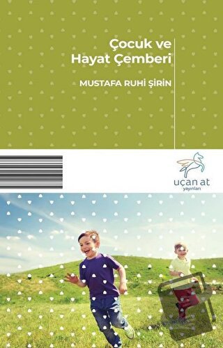 Çocuk ve Hayat Çemberi - Mustafa Ruhi Şirin - Uçan At Yayınları - Fiya