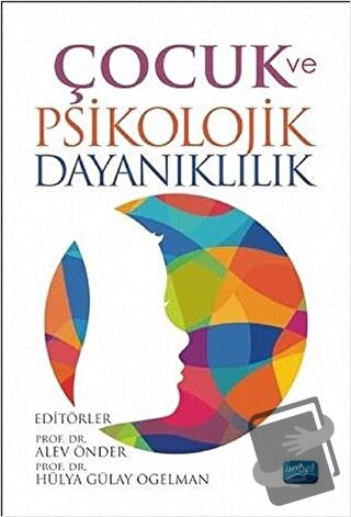 Çocuk ve Psikolojik Dayanıklılık - Alev Önder - Nobel Akademik Yayıncı