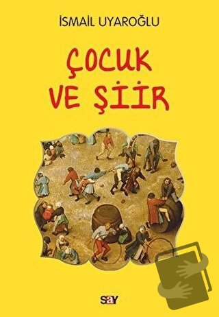 Çocuk ve Şiir - İsmail Uyaroğlu - Say Yayınları - Fiyatı - Yorumları -