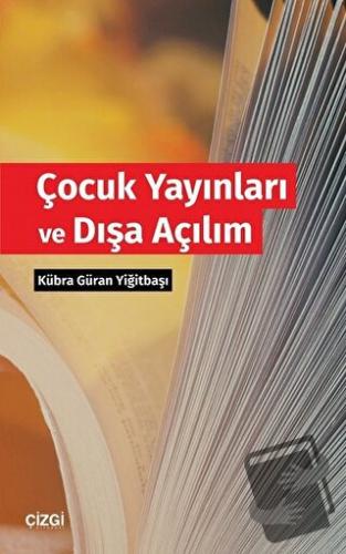 Çocuk Yayınları ve Dışa Açılım - Kübra Güran Yiğitbaşı - Çizgi Kitabev