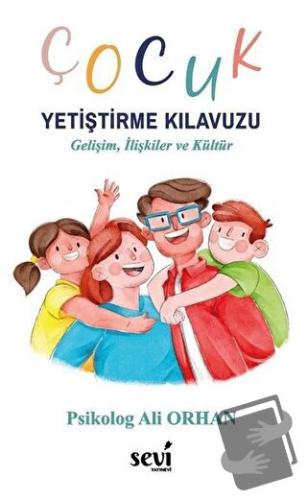 Çocuk Yetiştirme Kılavuzu - Ali Orhan - Sevi Yayınları - Fiyatı - Yoru