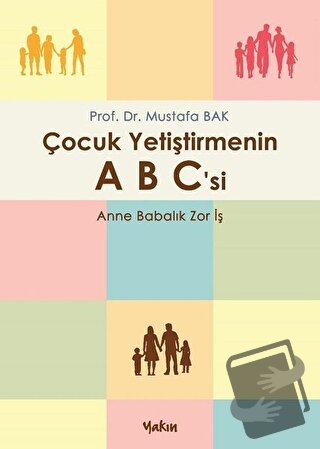 Çocuk Yetiştirmenin A B C'si - Mustafa Bak - Yakın Kitabevi - Fiyatı -