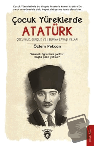 Çocuk Yüreklerde Atatürk - Özlem Pekcan - Dorlion Yayınları - Fiyatı -