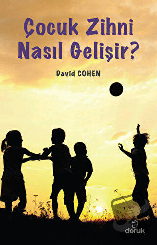 Çocuk Zihni Nasıl Gelişir? - David Cohen - Doruk Yayınları - Fiyatı - 